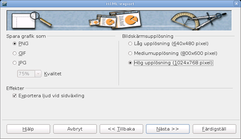 Spara Impress-presentationer som webbsidor 5) Bestäm hur bilden skall sparas (GIF eller JPG) samt vilken upplösning som skall användas.