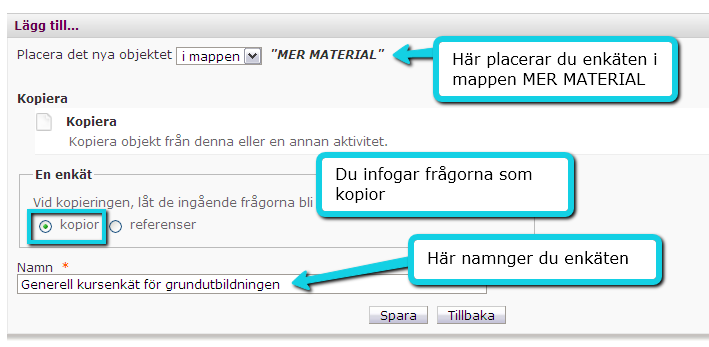 7. Nu ser du innehållet i aktiviteten som du markerade. Välj enkäten Generell kursenkät för grundutbildningen och klicka därefter på Infoga OBS! Denna enkät är anonym.