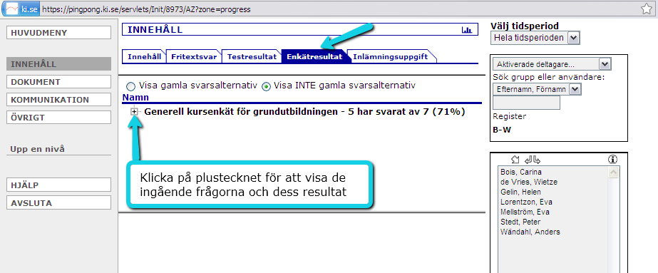 2. Statistikverktyget öppnas i ett nytt fönster. Klicka på Enkätresultat. 3. I nästa vy ser du fönstret för enkätresultat.