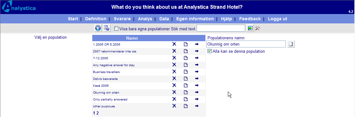 En population har alltid ett namn. Då du definierar namnet, använd så beskrivande namn som möjligt för andra användare kan också använda dina populationer.