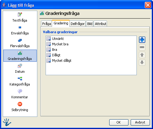 2.2.5 Graderingsfråga En graderingsfråga är en fråga där deltagaren får gradera en eller flera delfrågor utifrån en förutbestämd skala.