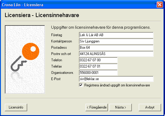 Licensiera Çrona Lön Installation Den information som ska lämnas om ert företag är förutom namn och adressuppgifter, telefon, telefax, organisationsnummer och eventuell e-post adress.