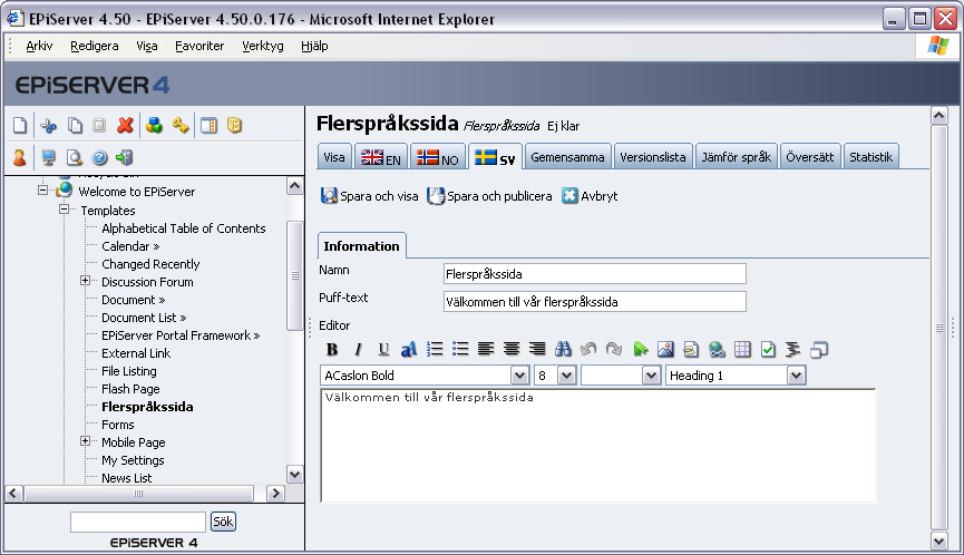 20 Arbeta med mallar i EPiServer 4.50 En vanlig mall har tre flikar som visas när du förhandgranskar sidan, flerspråksmallen har en flik för varje språk och några för att underlätta arbetet.