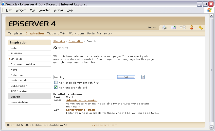 24 Arbeta med mallar i EPiServer 4.50 Sök Med sidmallen Sök kan du skapa en söksida där dina besökare kan söka igenom alla informationssidor i EPiServer.