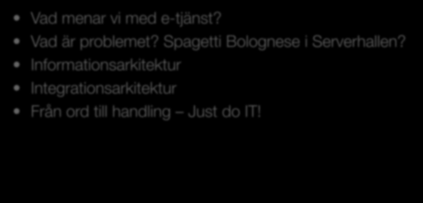 Agenda Vad menar vi med e-tjänst? Vad är problemet?