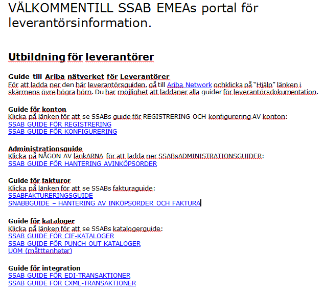 Utbildning och resurser SSAB Supplier Information Portal SSAB Leverantörens Informationsportal Leverantörens informationsportal innehåller specifik dokumentation och utbildningsmaterial från