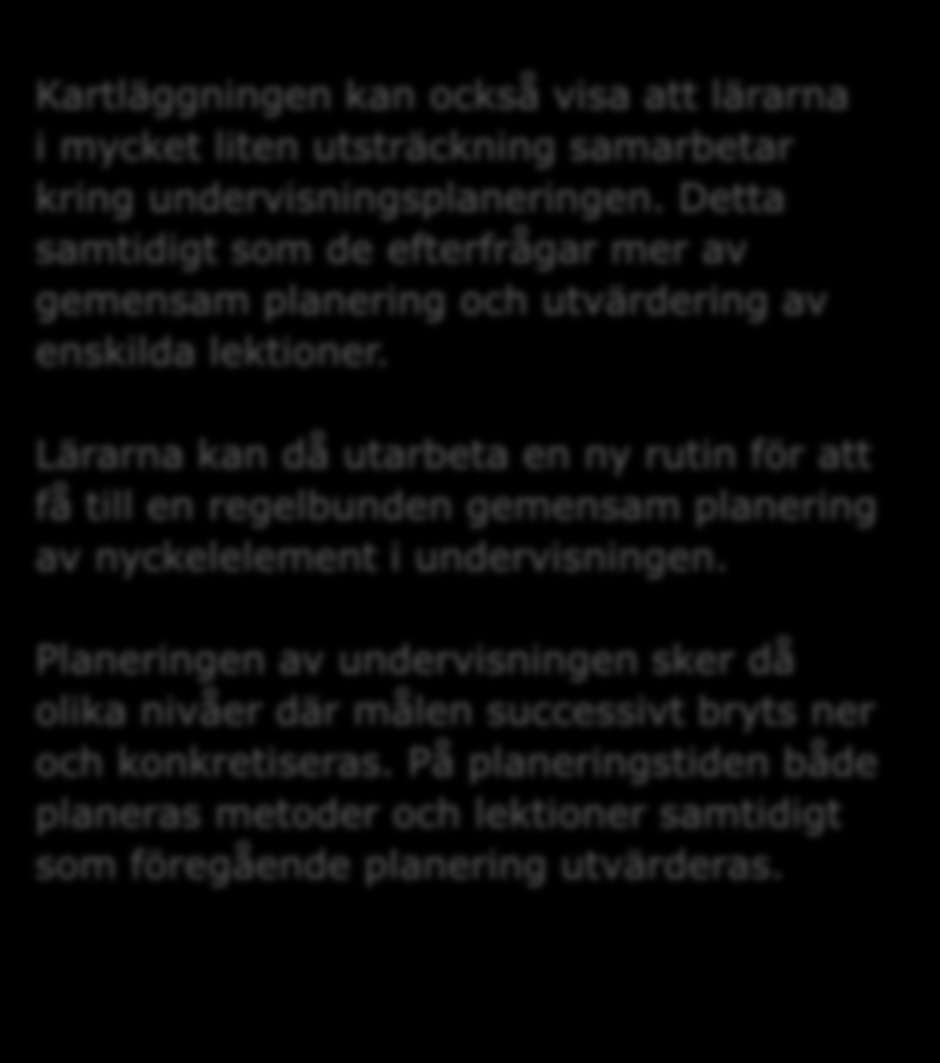 Gemensam undervisningsplanering Kartläggningen kan också visa att lärarna i mycket liten utsträckning samarbetar kring