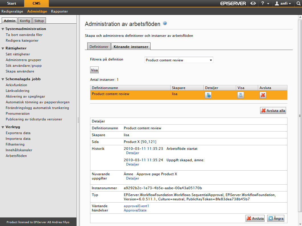 Arbetsflöden i EPiServer CMS 29 Starta nästa instans Alla de definitioner som skapas visas i listan under Starta nästa instans automatiskt.