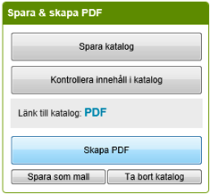 Spara och skapa din katalog När du har lagt till de produkter du vill ha i katalogen hittar du de avslutande stegen i rutan Spara & skapa PDF längst ner till höger. 1. 2. 3. 4. 5. 1. Kom ihåg att spara din katalog.