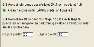 I steg 5.3 jämförs det aktuella p/e-talet med de historiska. Det används inte av programmet för några beräkningar, utan visas som stöd för dina bedömningar. I steg 5.