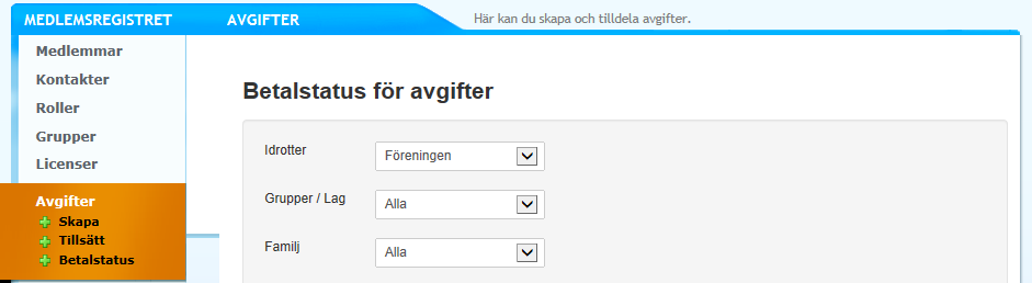 Betalstatus (3) Ny betalning - Avgiften aktiveras steg 1 av 2 För att systemet ska veta att en avgift väntar på att bli betald behöver en ny betalning göras.