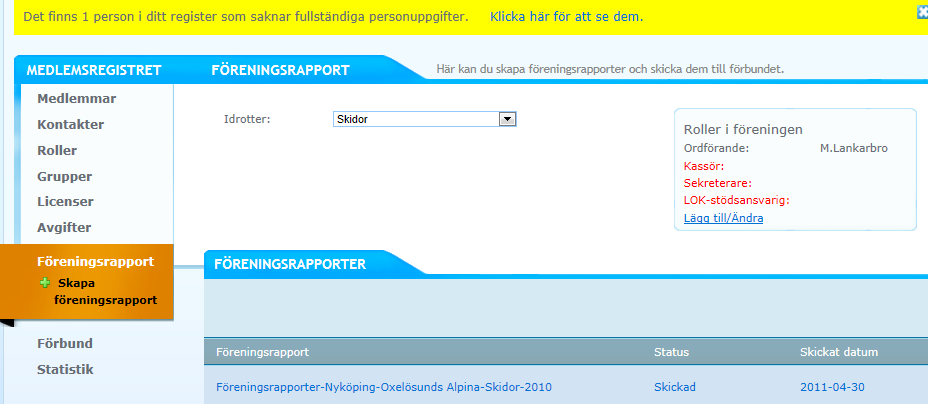 Föreningsrapport Föreningsrapporten visar hur många medlemmar som är aktiva i föreningen samt uppgifter angående vem som har utvalda roller i föreningen.