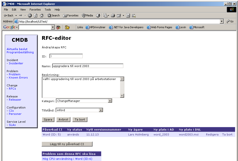 Figur 13: Request For Change-editor 4.1.4 Releaser Här visas RFCs som är redo att implementeras, och genomförda RFCs som kan rullas tillbaka.