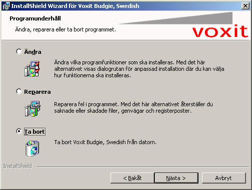 3. Välj Voxit Budgie från listan och klicka på ikonen för Lägg till/ta bort program. 4. En dialogruta visas som sedan vägleder dig igenom den resterande avinstallationen. 5.