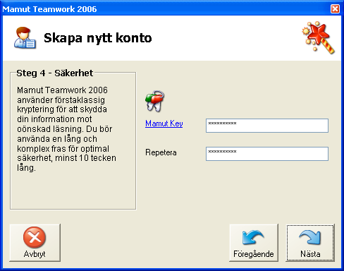 INSTALLATION 2. Uppge en e-postadress och lösenord. E-postadressen som du uppger kommer här efter att fungera som ditt användarkonto när du använder Mamut Teamwork 2006.