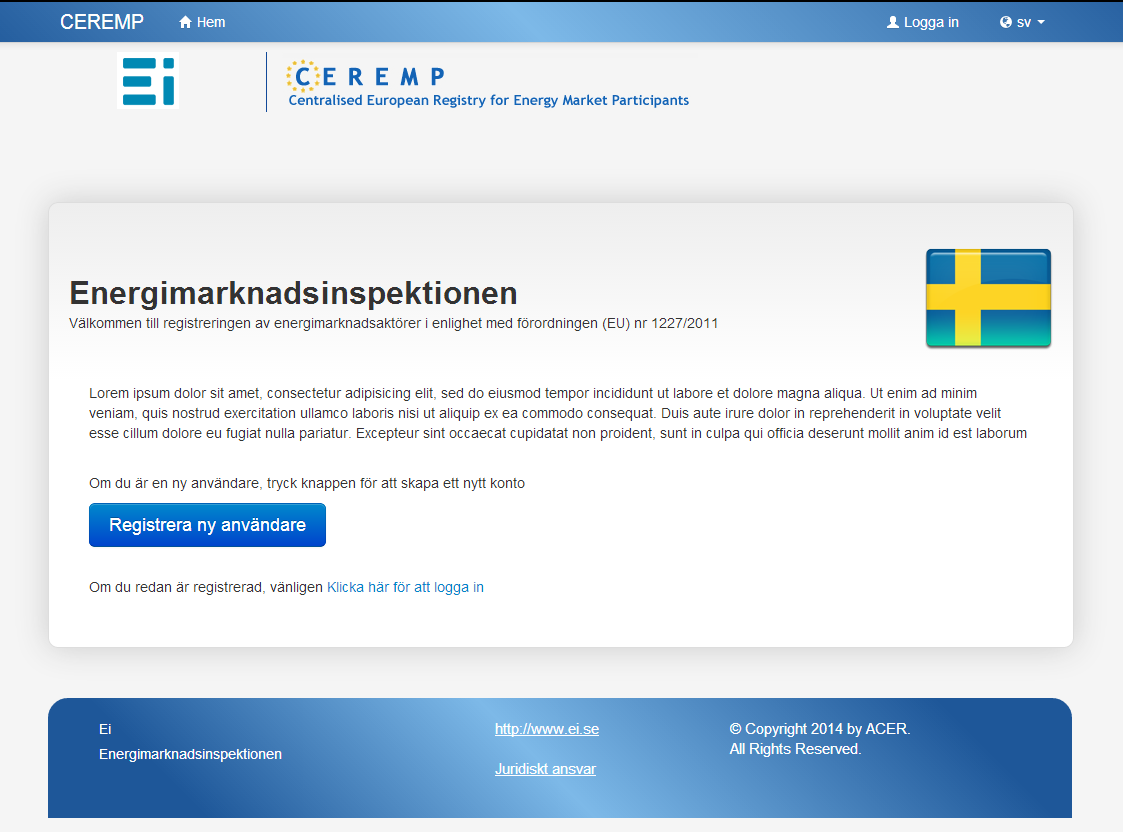 Registreringen sker i CEREMP CEREMP (Centralised European Registry for Energy Market Participant) har tagits fram av ACER för att hantera