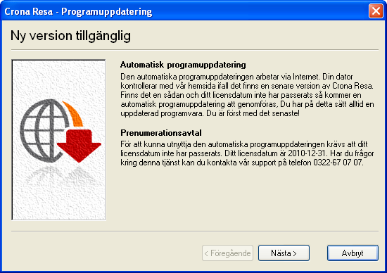 Çrona Resa Komma igång Installationsprogrammet hämtas och sparas Automatuppdatering Har du en internetkoppling på den datorn där reseräkningprogrammet finns eller inom det nätverk som programmet