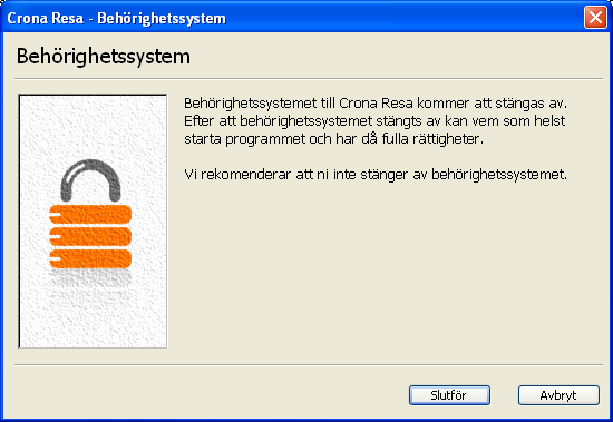 Behörighet Çrona Resa Stänga av hela behörighetssystemet När man stänger av behörighetssystemet raderas huvudlösenorden för användarkontot admin.