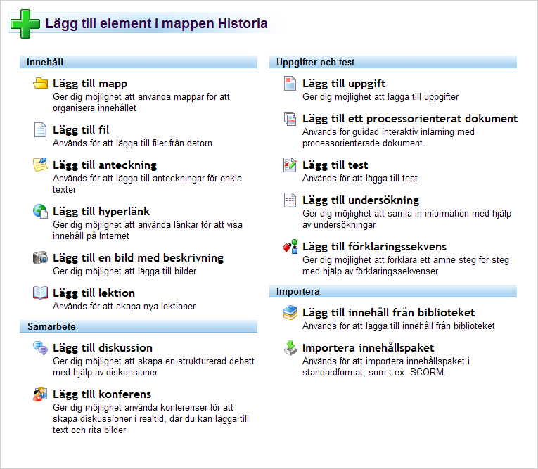 Illustration 5: Utbildningsverktygen i version 3.3 5.5.1 Innehåll Här finns verktyg för att skapa en mappstruktur, liknande Utforskaren i Windows. Innehåll som hör ihop kan organiseras tillsammans.