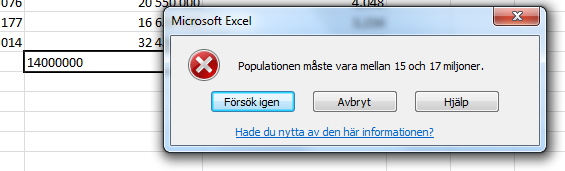 Övning 16 Verifiera data Fortsätt med arbetsboken Städer. Markera kolumnen Population och ange att populationen får vara mellan 15 000 000 och 17 000 000.