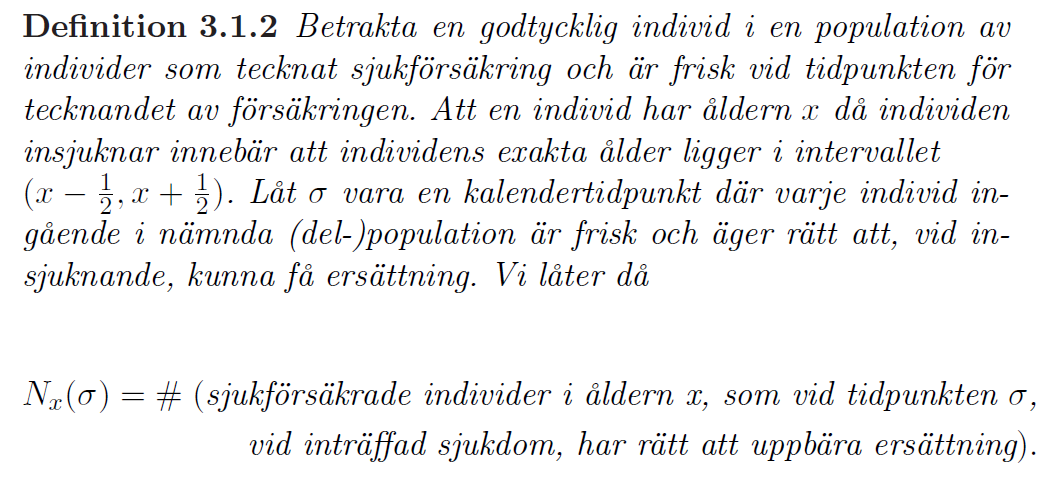 Population under risk När man vill utföra statistisk analys på en population av sjukförsäkrade individer måste vi först reda ut