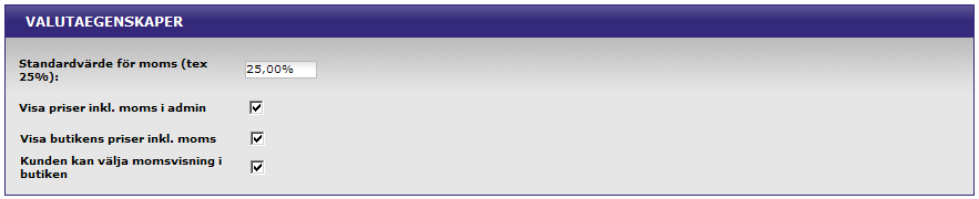 Generellt - Valutaegenskaper Standardvärde för moms (tex. 25 %) Här anges vilken momssats som för nya produkter.