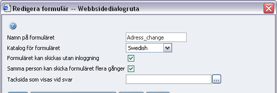 Vanliga funktioner 11 Bygg upp formuläret I den nedre delen av Redigera formulär skapar du en tabell med knapparna under tabellen. Lägg till rad placeras alltid längst ner i tabellen.