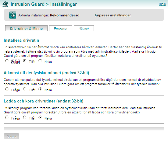 Intrusion Guard Inställningar Drivrutiner & minne Drivrutiner är dataprogram som arbetar på en låg nivå som ofta kallas kernelnivå : Drivrutiner är vanligtvis skrivna så att de har åtkomst till och