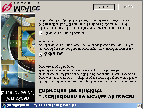 Ändra VirusScan Enterprise 3 Klicka på Installera. När installationen är klar visas dialogrutan Installationen av McAfee VirusScan Enterprise har slutförts. Figur 1-22.