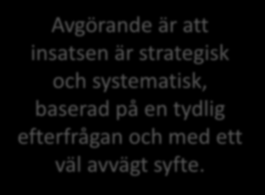 Avgörande är att När inga insatsen raka samband är strategisk eller enkla lösningar och finns systematisk,