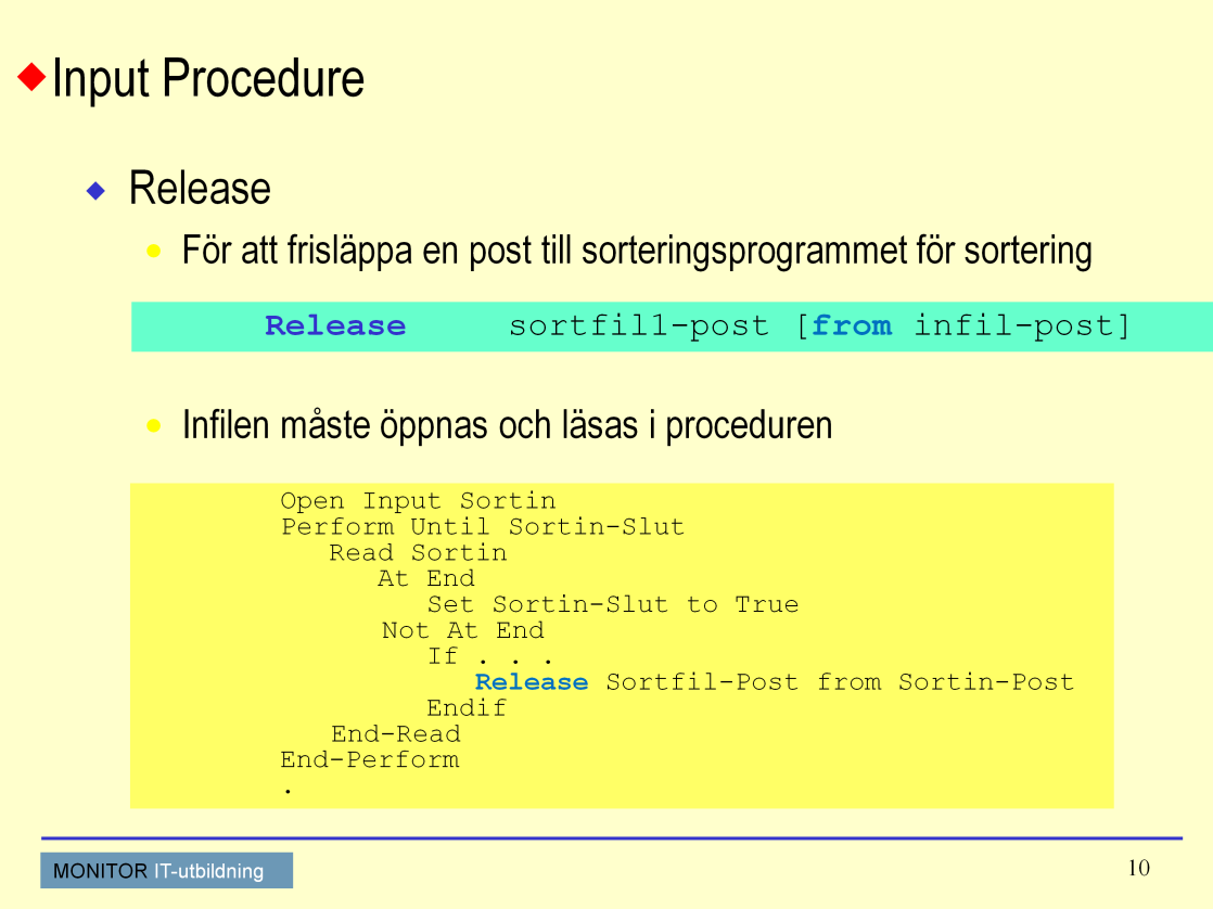 Sortering I inputproceduren används Release för att frisläppa en post till sorteringsprogrammet.