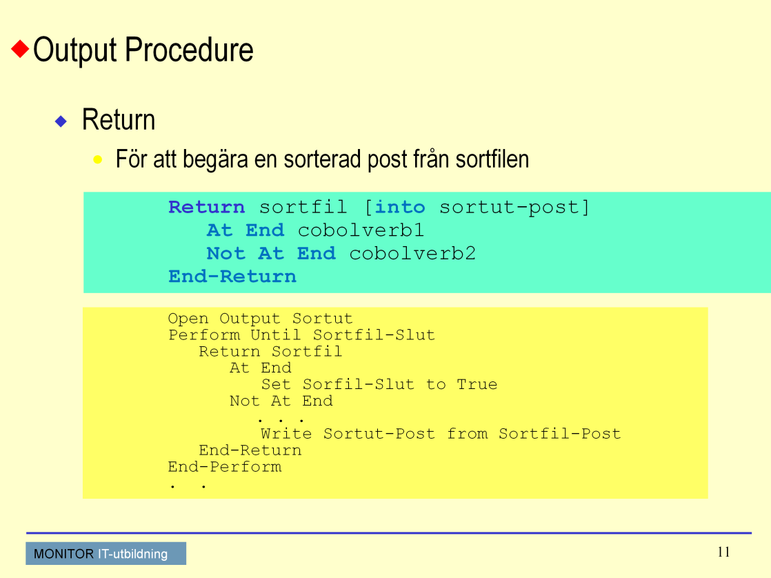 Sortering I en Ouput Procedure hämtar du poster från den sorterade filen med Return.