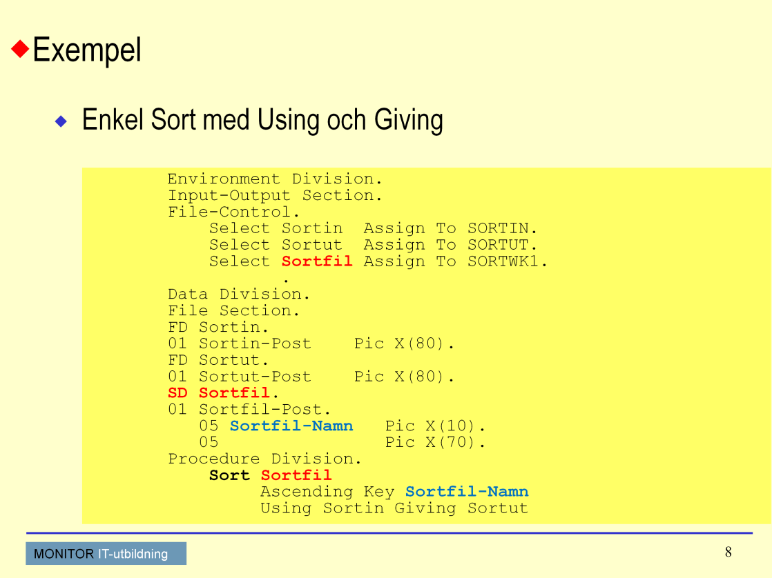 Sortering I detta exempel så sker en helt vanlig