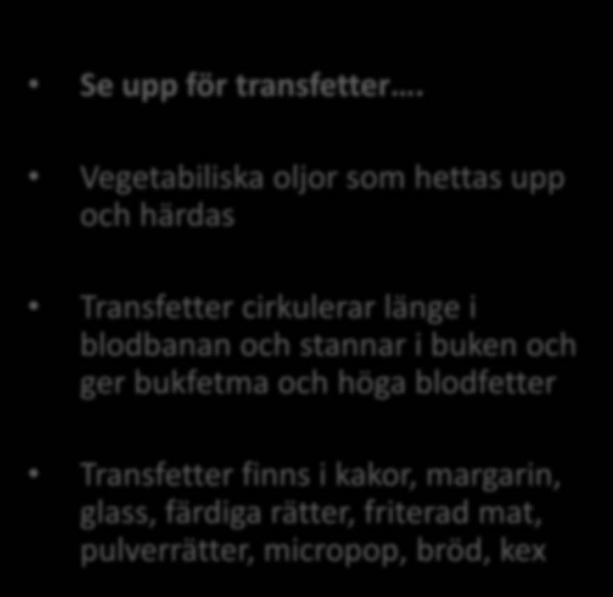 Våra energikällor: Fett Omättat fett Mjukt Från växtriket: Olja, avokado, nötter, fet fisk Kort hållbarhet Rensar rent som oljan i en bil Skyddar mot hjärt-