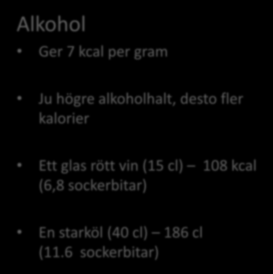 alkoholhalt, desto fler kalorier Ett glas