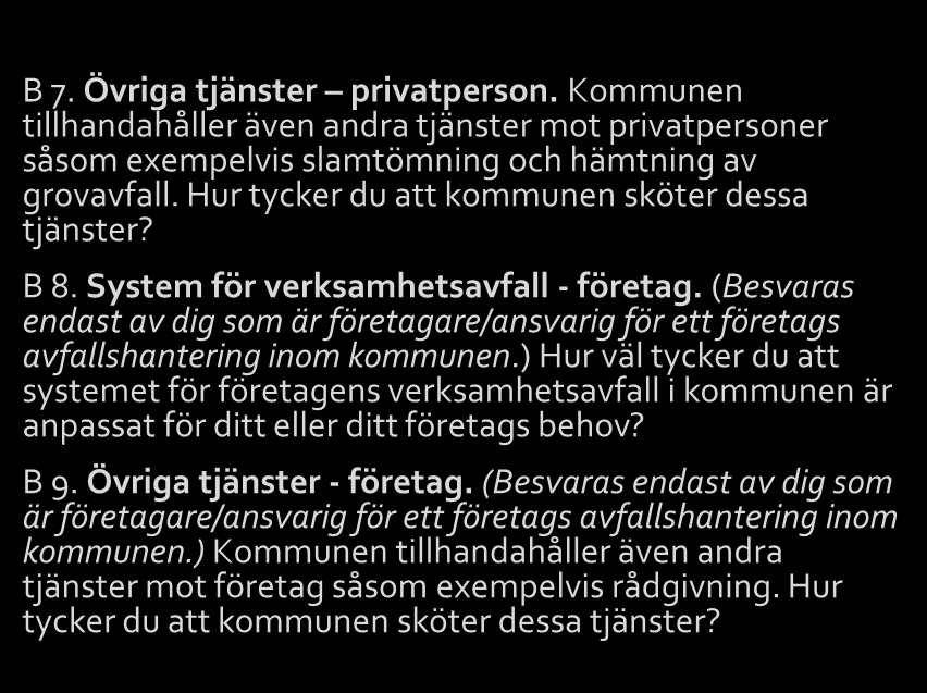 Samtliga frågor 1(3) Förklaring till koder för frågetyper: B = betyg, AE = alternativ enval, AF = alternativ flerval, F = fritext Kvalitetsfrågor AF 1. Återvinningsstationer - privatperson.