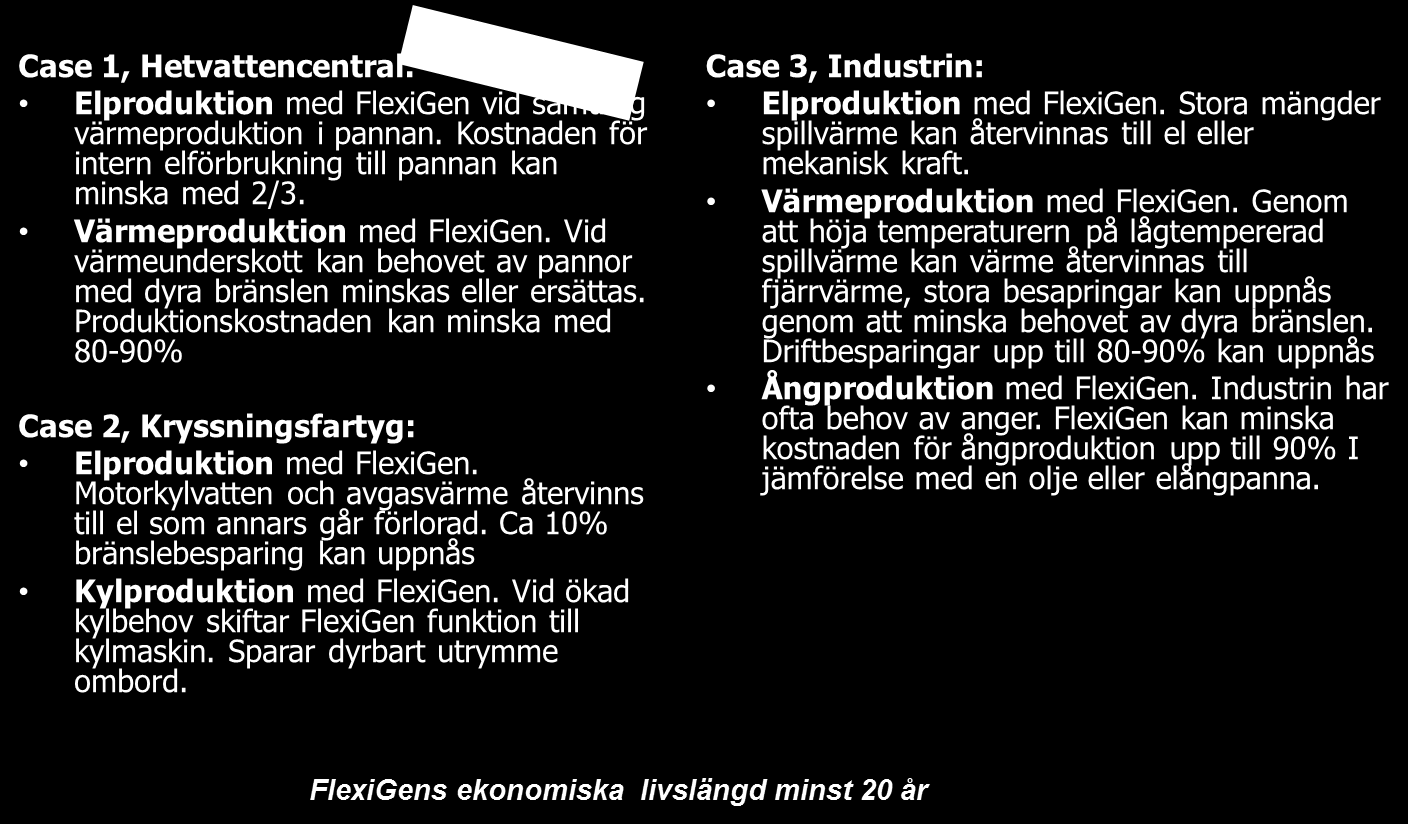 2.4 Sammanfattning av olika business case Nedan finns en sammanfattning av tre enkla kundcase varav ett för energibolag, ett andra för ett industribolag och det tredje är för en marin tillämpning