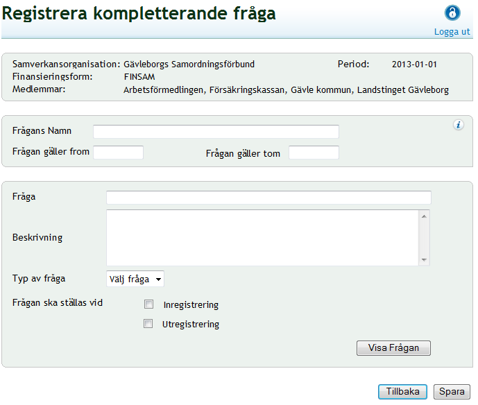 1. Klicka på knappen Registrera ny fråga för att öppna en ny sida Registrera kompletterande fråga. 6.5.1 Samverkansorganisation I den övre panelen visas grundinformation om samverkansorganisationen.