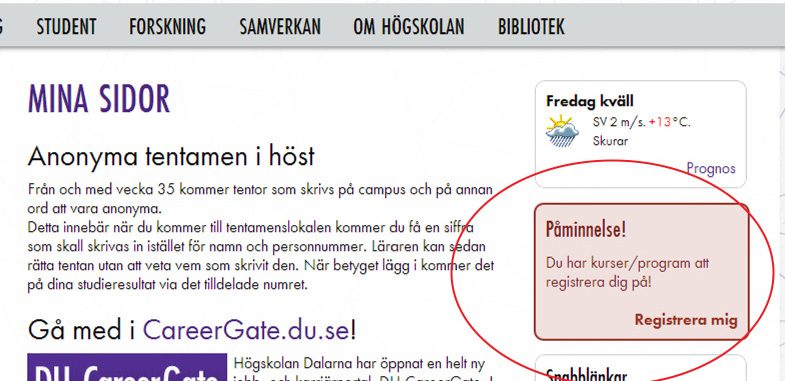 b. Registrera dig Här finns instruktioner för hur du registrerar dig. 1. Logga in på Mina sidor på www.du.se. Om du inte vet hur man gör det, se föregående text. 2.