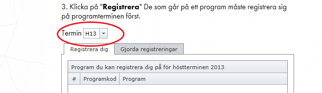 H15 betyder höstterminen 2015. 5. När du valt rätt termin, klicka på Nästa. 6. Klicka i de kurser du vill registrera dig på. OBS.