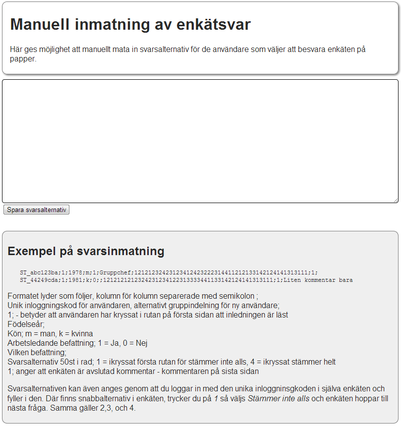 Manuell inmatning av enkätsvar Om möjlighet finns att fylla i enkäten i pappersformat kan denna funktion användas för att mata in svaren i databasen.