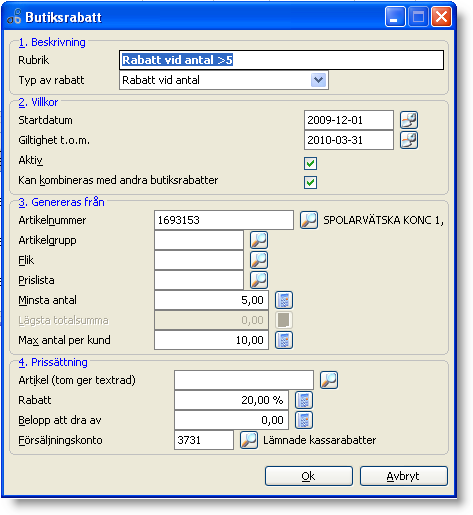 1. Rabatt vid ttalsumma: Denna typ utlöses då kvittts (eller rderns) summa överstiger värdet sm står i fältet Lägsta ttalsumma. Ange hur länge regeln skall gälla.