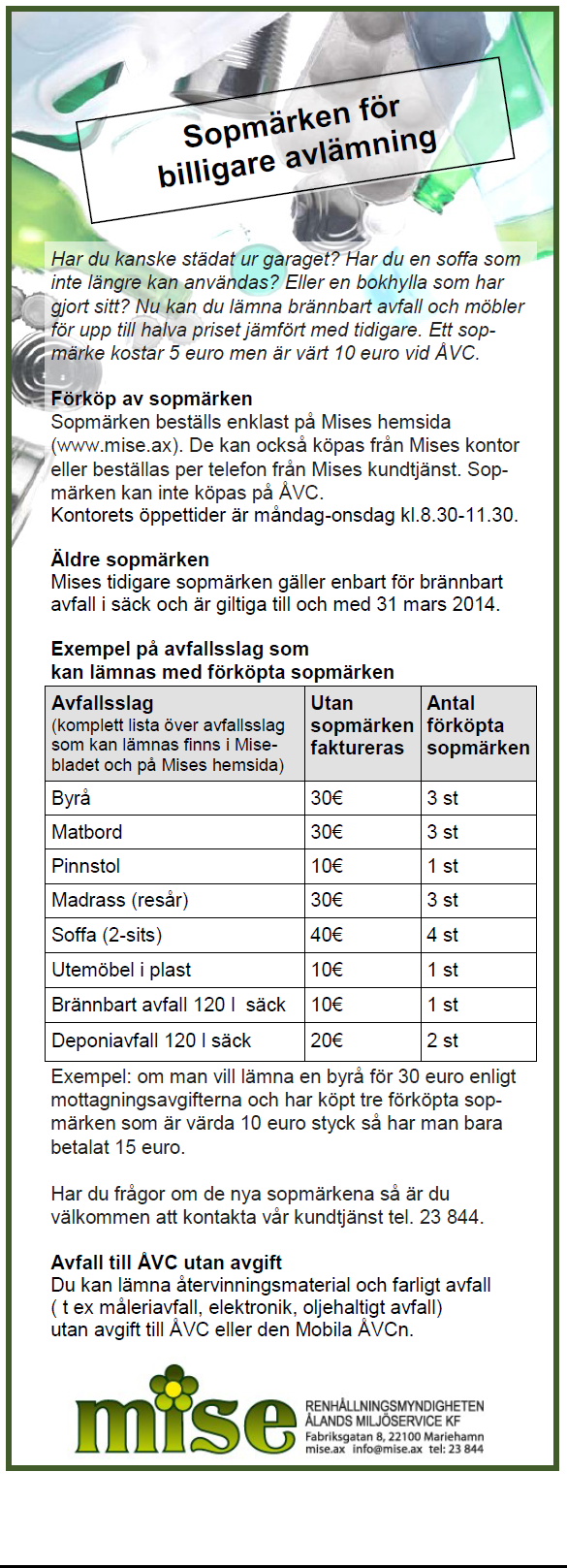 Sotning! Den gemensamma räddningsnämnden beslöt den 2.4.2013 frångå att ha Hammarlands kommun som ett sotningsområde eller distrikt.