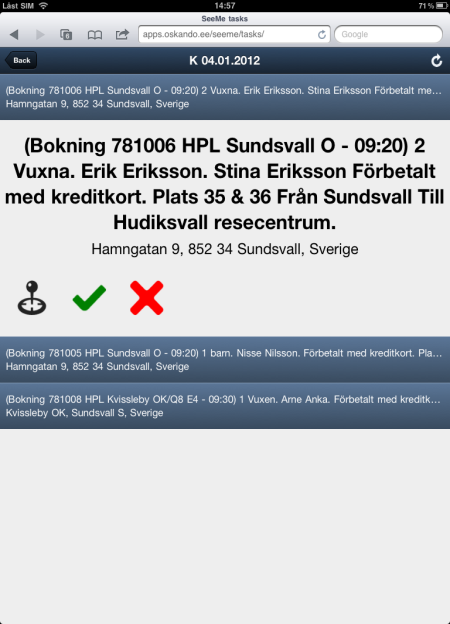 Dessutom får chauffören upp en karta var adressen för uppdraget är. Här finns massor av tid och pengar att tjäna!
