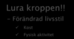 rökare Överviktiga kvinnr 3.3 år Feta kvinnr 7.1 år 13.3 år Överviktiga män 3.1 år Feta män 5.8 år 13.7 år - jämfört med nrmalviktiga icke-rökare Svensk 40 års uppföljning av ungdmar med fetma: 10.