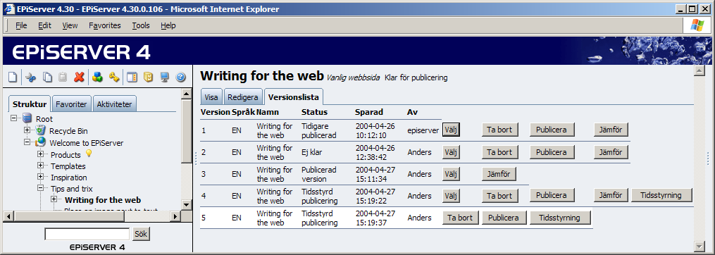 48 Redaktörshandbok EPiServer 4.30 Versionshantering I EPiServer finns det möjlighet att arbete med flera versioner av samma sida.