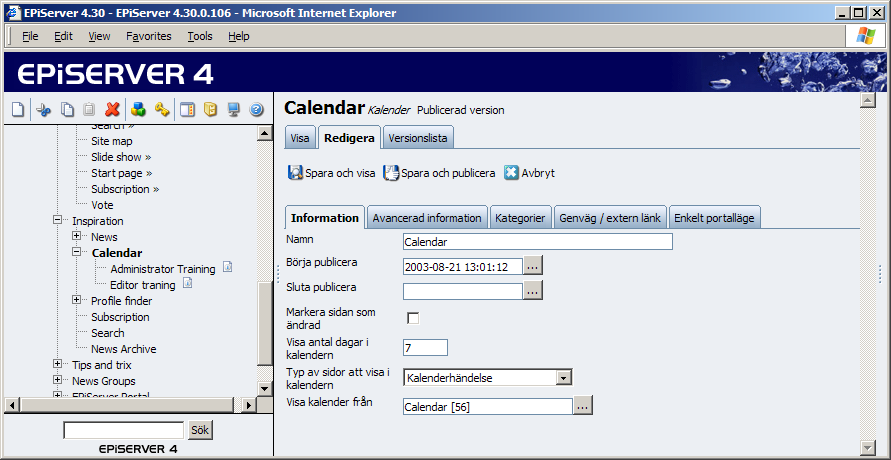 84 Redaktörshandbok EPiServer 4.30 Kalender Sidmallen Kalender ger möjligheter att skapa en kalender där företaget/avdelningarna eller grupperna kan planera sina gemensamma aktiviteter.