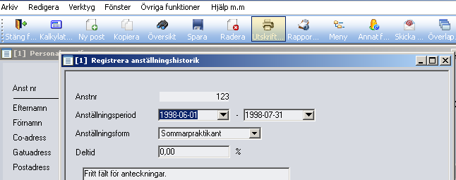 nvändarhandledning vser: Utbildningsdokument 9.00 27[86] Ingen uppdatering sker med automatik utan all registrering måste ske manuellt. nställningsform måste anges.