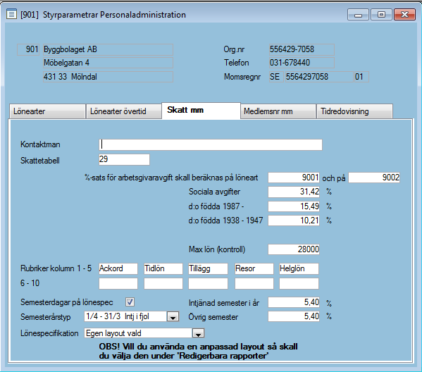 nvändarhandledning vser: Utbildningsdokument 9.00 52[86] Skatt mm Kontaktman. Registrerat namn skrivs ut på lönespecifikationer och nettolönelistor. Skattetabell.