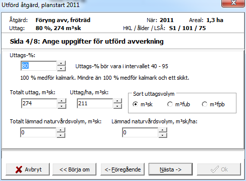 Sida 4. Här anger du uppgifter för den aktuella åtgärd du utför, i det här fallet Föryngringsavverkning där fröträd lämnas. Värdena i rutorna för Uttags-%, Totalt uttag och Uttag/ha kan ändras.